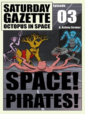 cover image of Saturday Gazette--Octopus in Space--Episode 3